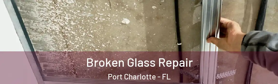 Broken Glass Repair Port Charlotte - FL