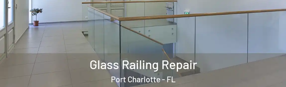 Glass Railing Repair Port Charlotte - FL