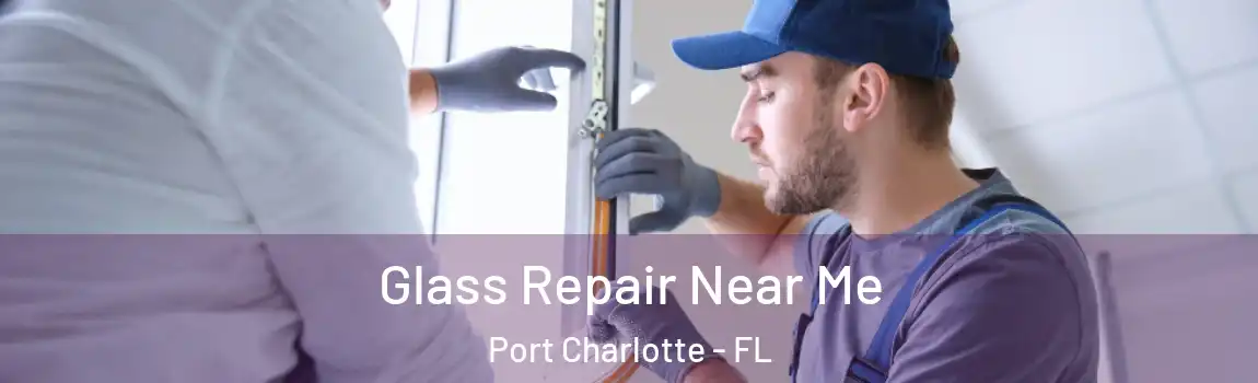 Glass Repair Near Me Port Charlotte - FL