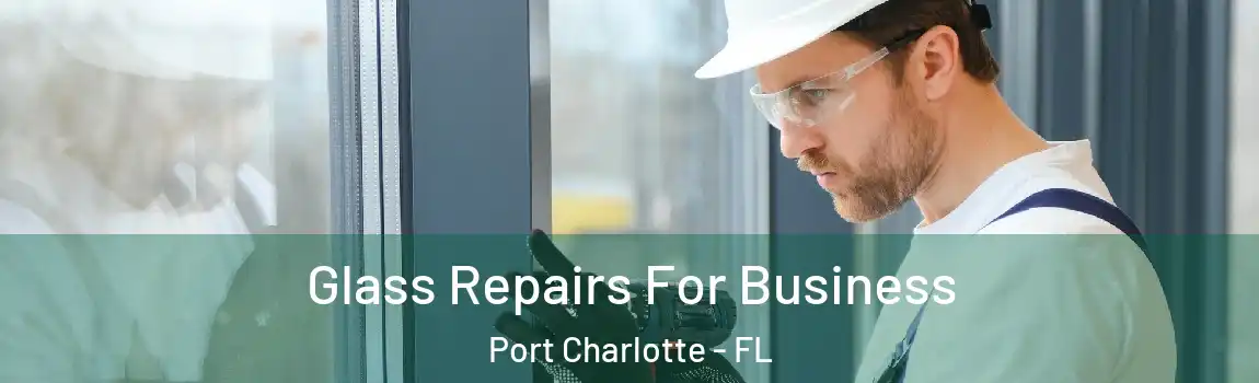  Glass Repairs For Business Port Charlotte - FL