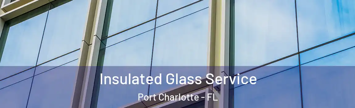 Insulated Glass Service Port Charlotte - FL