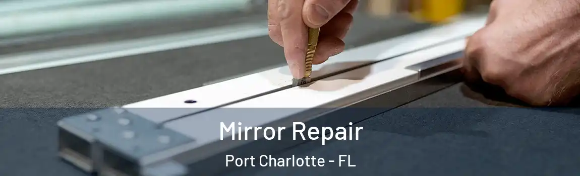 Mirror Repair Port Charlotte - FL