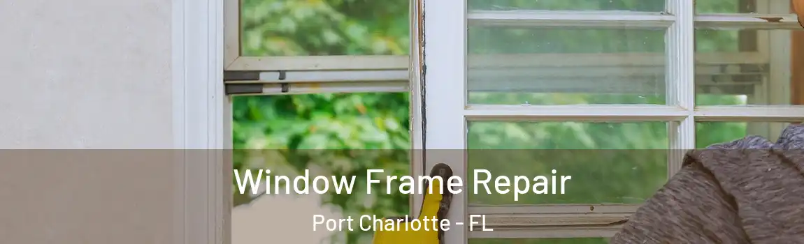 Window Frame Repair Port Charlotte - FL