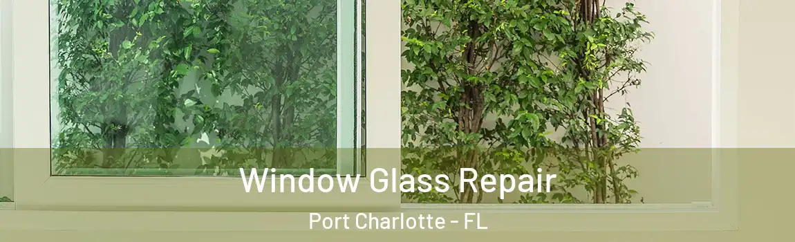 Window Glass Repair Port Charlotte - FL